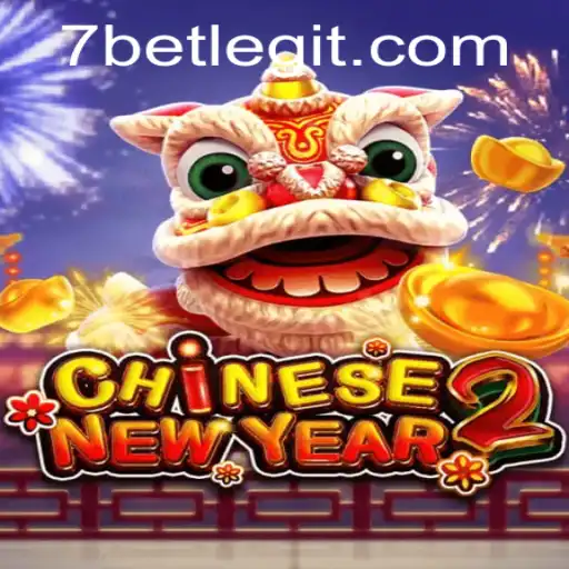 Exploring CHINESENEWYEAR2 in the Exciting Realm of 7BET